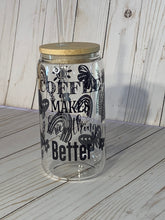Load image into Gallery viewer, Coffee Makes Everything Better Glass Can Cup, 16oz Glass Cup, Iced Coffee Cup With Bamboo Lid and Plastic Straw, Coffee Cup, Boho Rainbows
